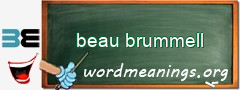 WordMeaning blackboard for beau brummell